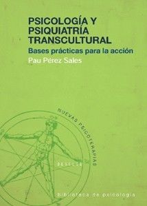 PSICOLOGÍA Y PSIQUIATRÍA TRANSCULTURAL, BASES PRÁCTICAS PARA LA ACCIÓN