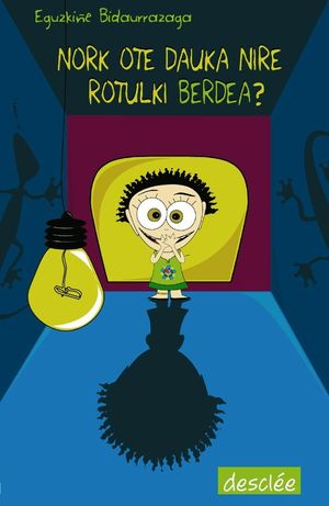 NORK OTE DAUKA NIRE ROTULKI BERDEA?