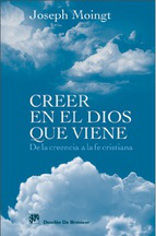 CREER EN EL DIOS QUE VIENE. DE LA CREENCIA A LA FE CRÍTICA