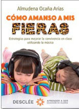 CÓMO AMANSO A MIS FIERAS. ESTRATEGIAS PARA MEJORAR LA CONVIVENCIA EN CLASE UTILIZANDO LA MÚSICA