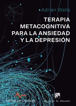 TERAPIA METACOGNITIVA PARA LA ANSIEDAD Y LA DEPRESIÓN