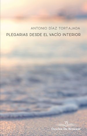 PLEGARIAS DESDE EL VACÍO INTERIOR
