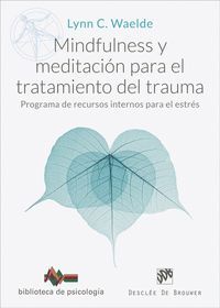 MINDFULNESS Y MEDITACIÓN PARA EL TRATAMIENTO DEL TRAUMA. PROGRAMA DE RECURSOS INTERNOS PARA EL ESTRÉS
