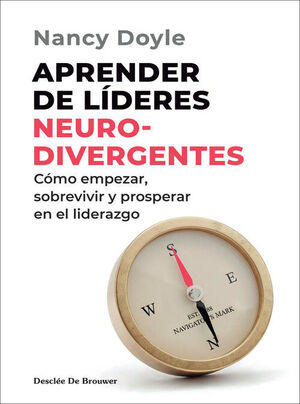 APRENDER DE LÍDERES NEURODIVERGENTES. CÓMO EMPEZAR, SOBREVIVIR Y PROSPERAR EN EL
