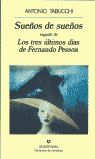 SUEÑOS DE SUEÑOS & LOS TRES ÚLTIMOS DÍAS DE FERNANDO PESSOA