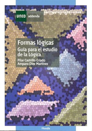 FORMAS LÓGICAS. GUÍA PARA EL ESTUDIO DE LA LÓGICA