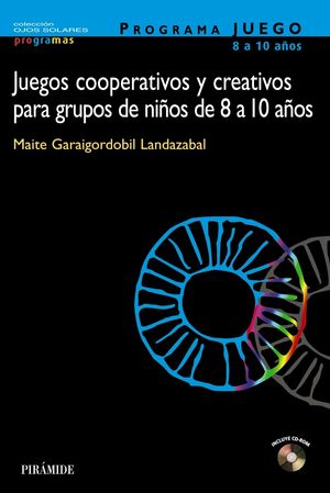 PROGRAMA JUEGO. JUEGOS COOPERATIVOS Y CREATIVOS PARA GRUPOS DE NIÑOS DE 8 A 10 AÑOS