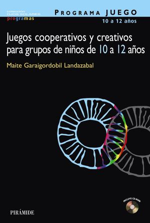 PROGRAMA JUEGO. JUEGOS COOPERATIVOS Y CREATIVOS PARA GRUPOS DE NIÑOS DE 10 A 12 AÑOS