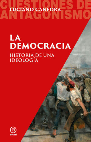 DEMOCRACIA. HISTORIA DE UNA IDEOLOGIA
