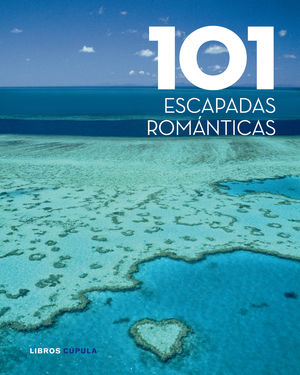 101 ESCAPADAS ROMÁNTICAS