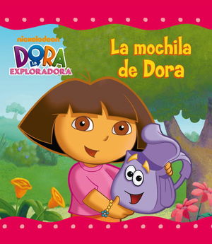 LA MOCHILA DE DORA (DORA LA EXPLORADORA. PRIMERAS LECTURAS)