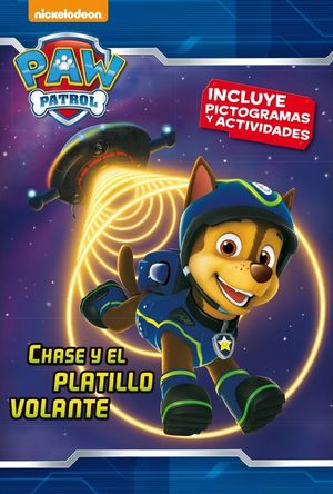 CHASE Y EL PLATILLO VOLANTE (PAW PATROL - PATRULLA CANINA. PICTOGRAMAS 4)