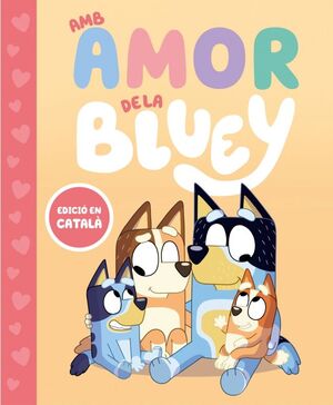 BLUEY. UN CONTE - AMB AMOR DE LA BLUEY