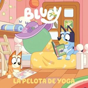 BLUEY. UN CUENTO 15 - LA PELOTA DE YOGA