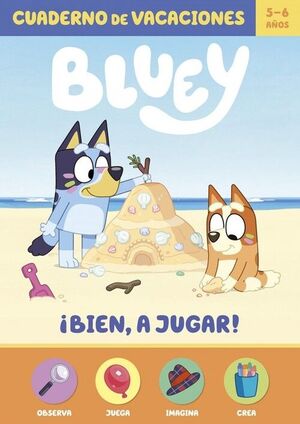 BLUEY. CUADERNO DE VACACIONES - ¡BIEN, A JUGAR! (5-6 AÑOS)