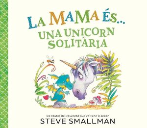 MAMA ES UNA UNICORN SOLITARIA, LA