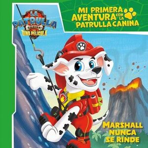 MI PRIMERA AVENTURA CON LA PATRULLA CANINA  PAW PATROL - MARSHALL NUNCA SE RINDE. LA DINO PELÍCULA