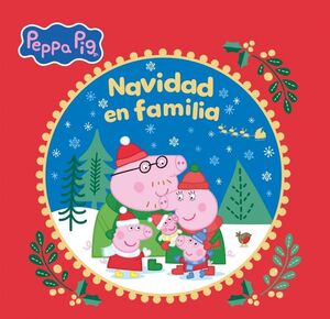 PEPPA PIG. UN CUENTO - NAVIDAD EN FAMILIA