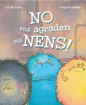 NO ENS AGRADEN ELS NENS!