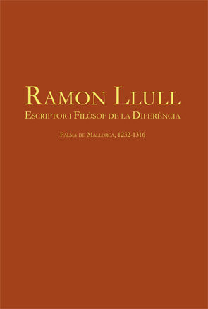 RAMON LLULL. ESCRIPTOR I FILOSOF DE LA DIFERÈNCIA