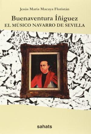 BUENAVENTURA IÑIGUEZ EL MUSICO NAVARRO DE SEVILLA