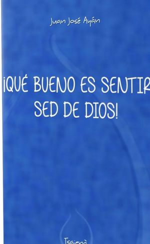 ¡QUÉ BUENO ES SENTIR SED DE DIOS!