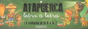 ATAPUERCA, LETRA A LETRA. LA EVOLUCION DE LA A A LA Z