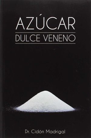 AZÚCAR, DULCE VENENO