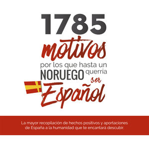 1785 MOTIVOS POR LOS QUE HASTA UN NORUEGO QUERRÍA SER ESPAÑOL