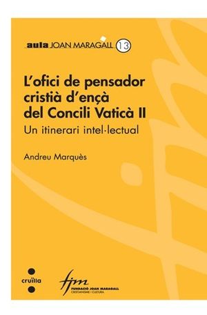 L'OFICI DE PENSADOR CRISTIÀ D'ENÇÀ DEL CONCILI VATICÀ II. UN ITINERARI INTEL·LECTUAL