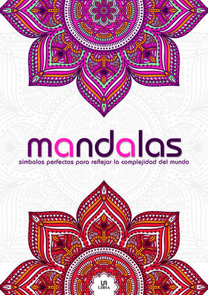 MANDALAS SÍMBOLOS PERFECTOS PARA REFLEJAR LA COMPLEJIDAD DEL MUNDO