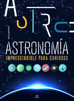 ASTRONOMIA IMPRESCINDIBLE PARA CURIOSOS