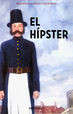 EL HÍPSTER (PEQUEÑOS CLÁSICOS ILUSTRADOS)