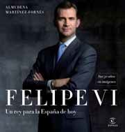 FELIPE VI: UN REY PARA LA ESPAÑA DE HOY