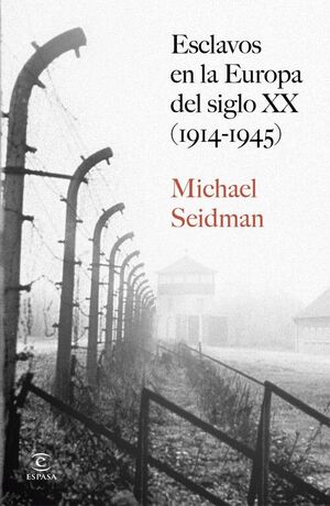 LA ESCLAVITUD EN EUROPA EN EL SIGLO XX (1914-1945)