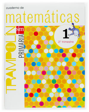 CUADERNO DE MATEMÁTICAS. 1 PRIMARIA, 2 TRIMESTRE. PROYECTO TRAMPOLÍN
