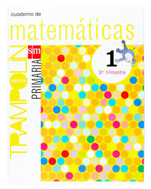 CUADERNO DE MATEMÁTICAS. 1 PRIMARIA, 3 TRIMESTRE. PROYECTO TRAMPOLÍN