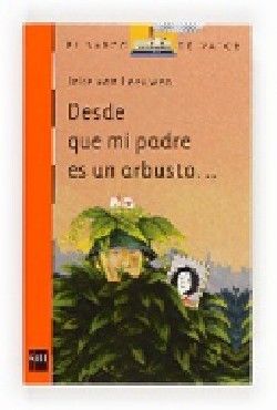 DESDE QUE MI PADRE ES UN ARBUSTO