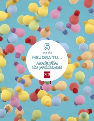 MEJORA TU... RESOLUCIÓN DE PROBLEMAS. 5 PRIMARIA