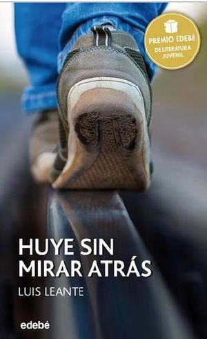 HUYE SIN MIRAR ATRÁS (PREMIO EDEBE JUVENIL XXIV)