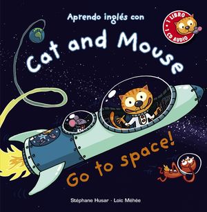 CAT AND MOUSE, GO TO SPACE!