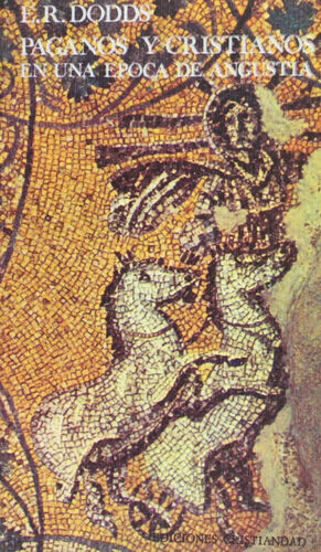 PAGANOS Y CRISTIANOS EN UNA EPOCA DE ANGUSTIA