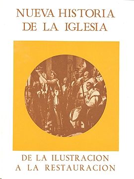 NUEVA HISTORIA DE LA IGLESIA. TOMO IV. AÑOS 1717-1848
