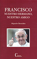 FRANCISCO. NUESTRO HERMANO, NUESTRO AMIGO