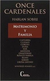 ONCE CARDENALES HABLAN SOBRE MATRIMONIO Y FAMILIA