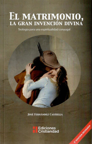 EL MATRIMONIO, LA GRAN INVENCIÓN DIVINA 2ª EDICIÓN