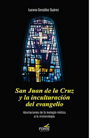 SAN JUAN DE LA CRUZ Y LA INCULTURACIÓN DEL EVANGELIO