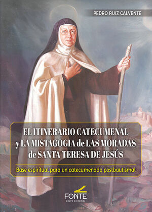ITINERARIO CATECUMENAL Y LA MISTAGOGIA DE LAS MORADAS DE SANTA TERESA DE JESUS,