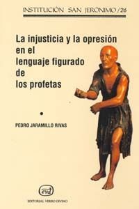 INJUSTICIA Y LA OPRESIÓN EN EL LENGUAJE FIGURADO DE LOS PROFETAS, LA