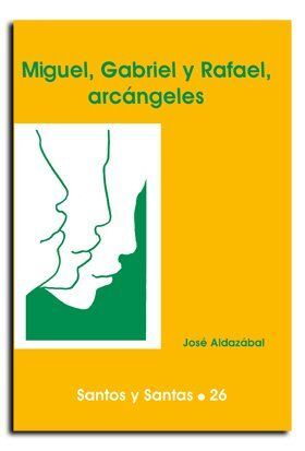 MIGUEL, GABRIEL Y RAFAEL, ARCÁNGELES